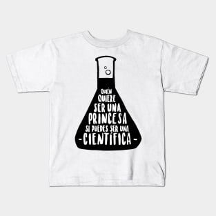 Quien quiere ser una princesa si puedes ser una cientifica Kids T-Shirt